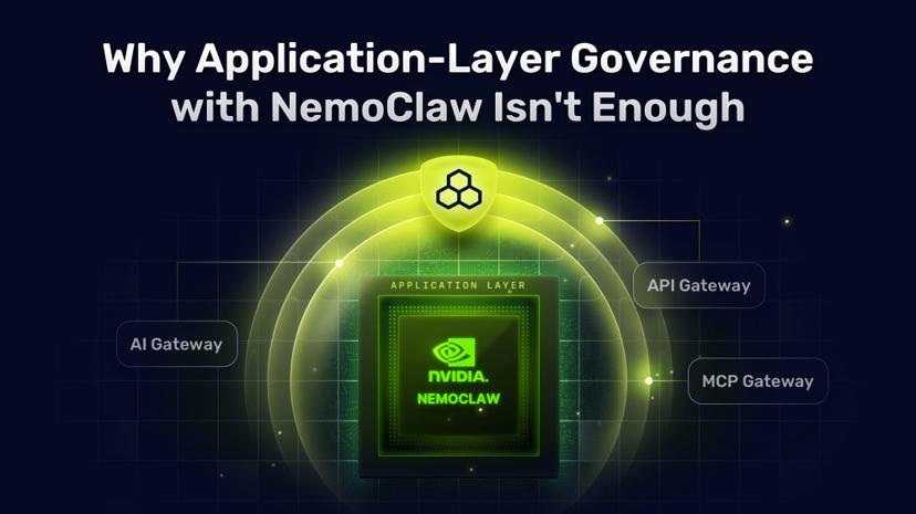 OpenClaw is Having Its Enterprise Moment, But Application-Layer Governance with NemoClaw Isn't Enough